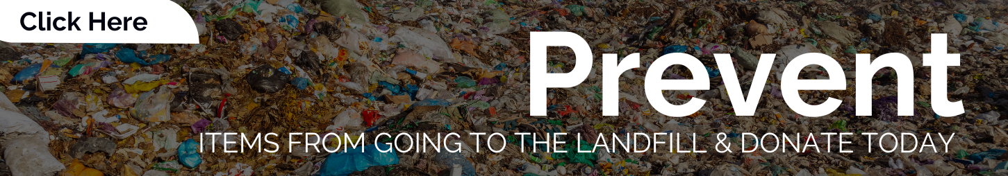 Prevent Items From Going To The Landfill & Donate Today